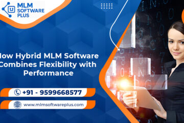 How Hybrid MLM Software Combines Flexibility with Performance