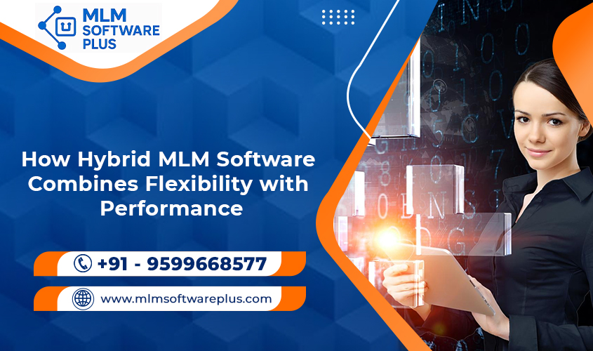 How Hybrid MLM Software Combines Flexibility with Performance