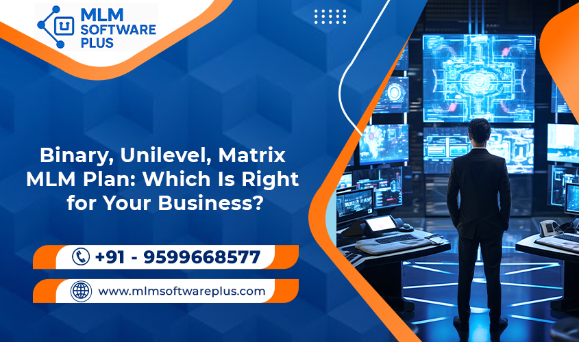 Binary, Unilevel, Matrix MLM Plan: Which Is Right for Your Business