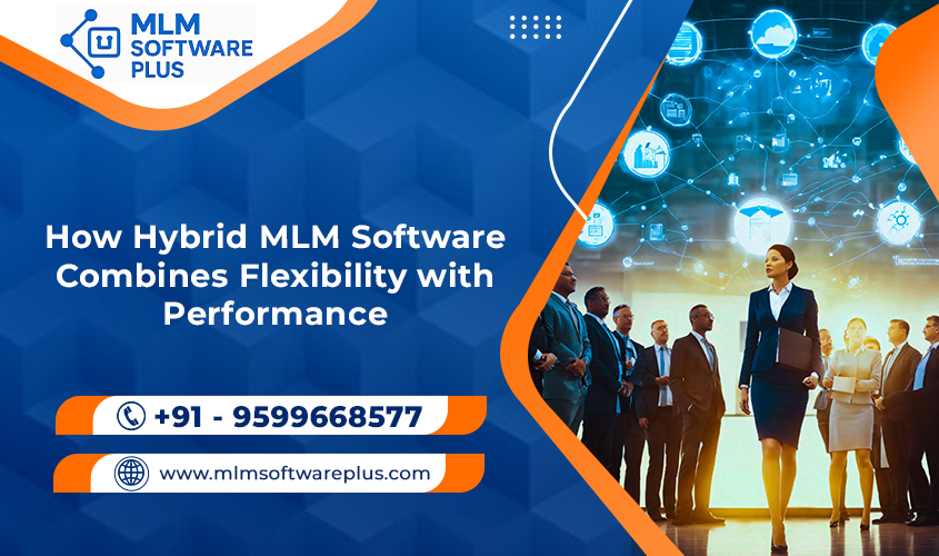 How Hybrid MLM Software Combines Flexibility with Performance